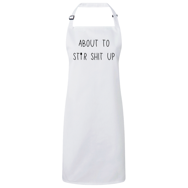 About to Stir Shit Up Bib Apron