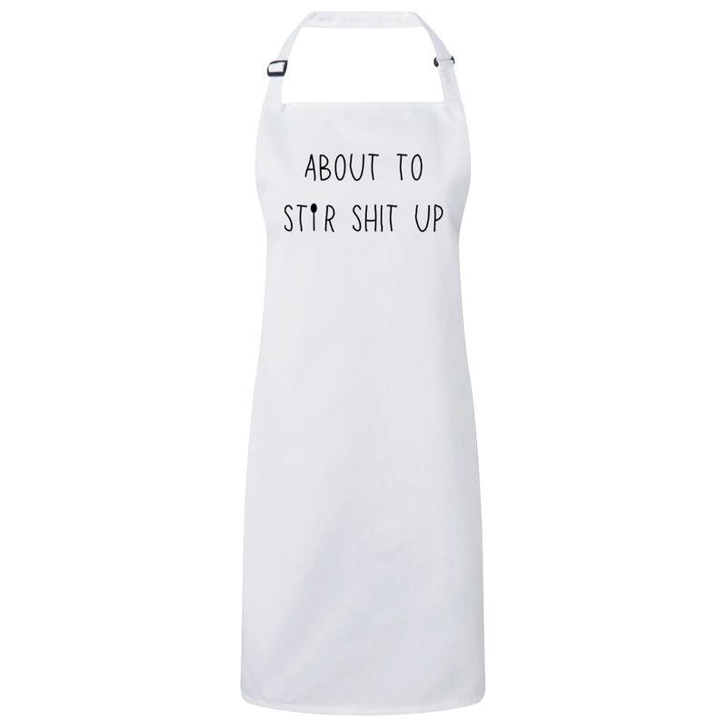 About to Stir Shit Up Bib Apron