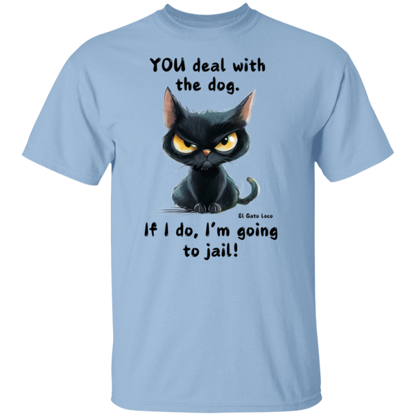 YOU deal with the dog... Men's 100% Cotton T-Shirt