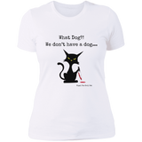 What dog?! Women's 100% Cotton Slim Fit T-Shirt