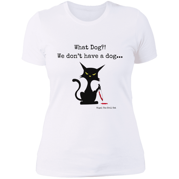 What dog?! Women's 100% Cotton Slim Fit T-Shirt