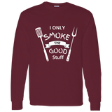 I Only Smoke The Good Stuff Men's 100% Cotton Long Sleeve T-Shirt