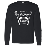 I Only Smoke The Good Stuff Men's 100% Cotton Long Sleeve T-Shirt