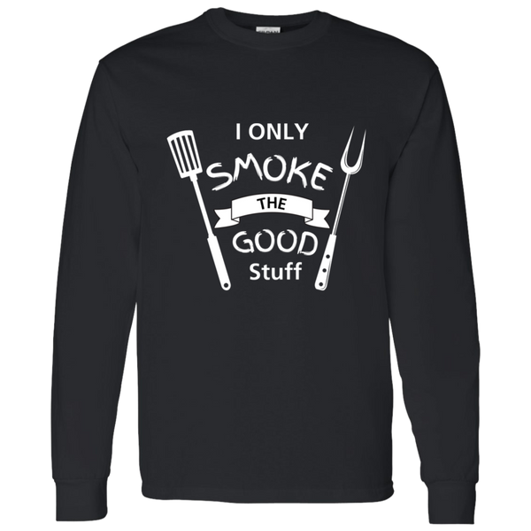 I Only Smoke The Good Stuff Men's 100% Cotton Long Sleeve T-Shirt