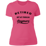 Retired Not My Problem Anymore Women's 100% Cotton Slim Fit T-Shirt