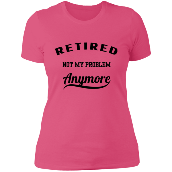 Retired Not My Problem Anymore Women's 100% Cotton Slim Fit T-Shirt