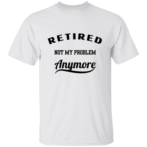 Retired Not My Problem Men's 100% Cotton T-Shirt