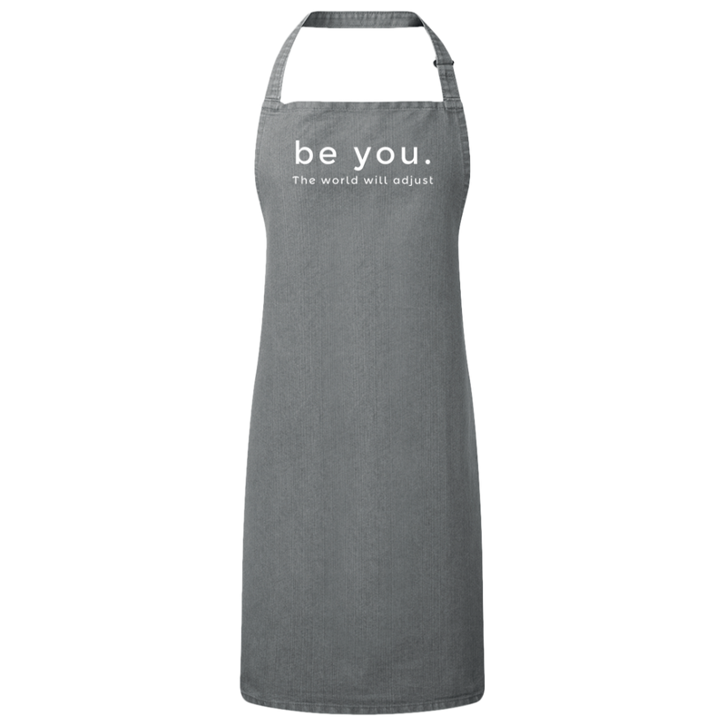 Be You. The World will Adjust Sustainable Bib Apron