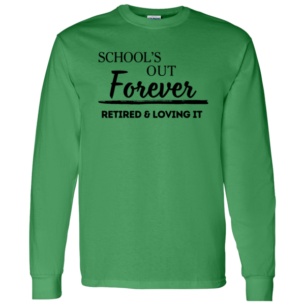 School's Out Forever! Retired and Loving It! Men's 100% Cotton Long Sleeve T-Shirt