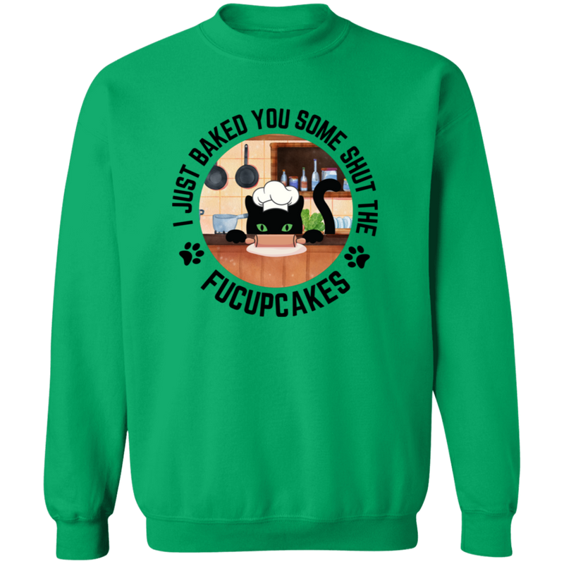 I Just Baked You Some Shut the FUCUPCAKES Men's Crewneck Pullover Sweatshirt