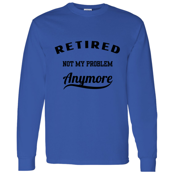 Retired Not My Problem Anymore Men's 100% Cotton Long Sleeve T-Shirt