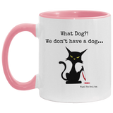 What dog?! 11oz Accent Coffee Mug