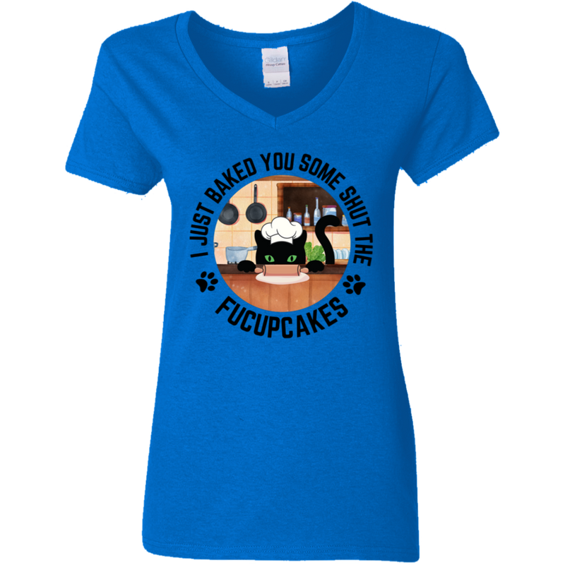 I Just Baked You Some Shut the FUCUPCAKES Women's 100% Cotton V-Neck T-Shirt