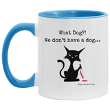 What dog?! 11oz Accent Coffee Mug