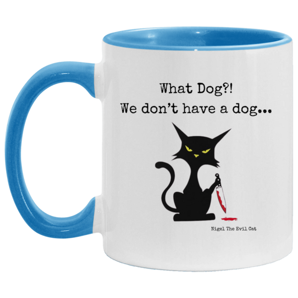 What dog?! 11oz Accent Coffee Mug