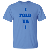 I Told Ya! Men's 100% Cotton T-Shirt