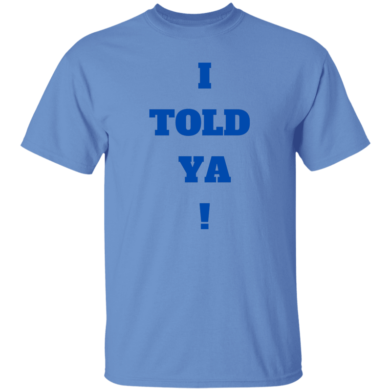 I Told Ya! Men's 100% Cotton T-Shirt