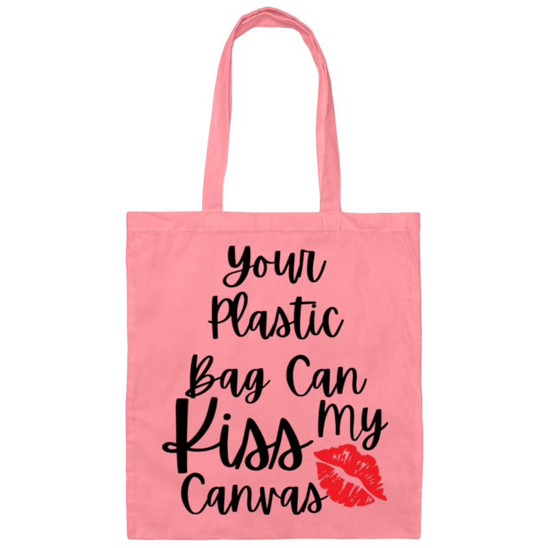 Your Plastic Bag Can Kiss My Canvas 100% Cotton Canvas Tote Bag