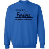 School's Out Forever! Retired and Loving It! Men's Crewneck Pullover Sweatshirt