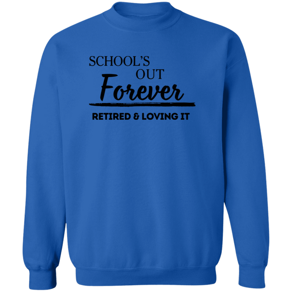 School's Out Forever! Retired and Loving It! Men's Crewneck Pullover Sweatshirt