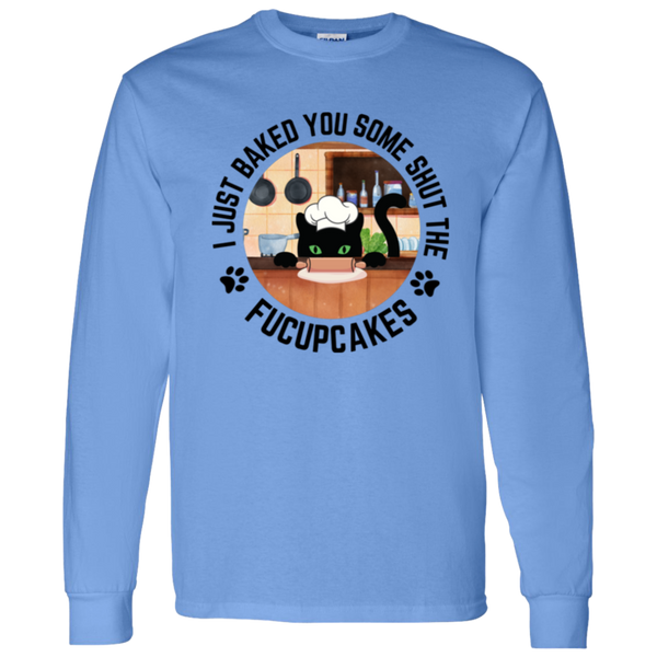 I Just Baked You Some Shut the FUCUPCAKES Men's 100% Cotton Long Sleeve T-Shirt