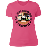 I Just Baked You Some Shut the FUCUPCAKES Women's 100% Cotton Slim Fit T-Shirt