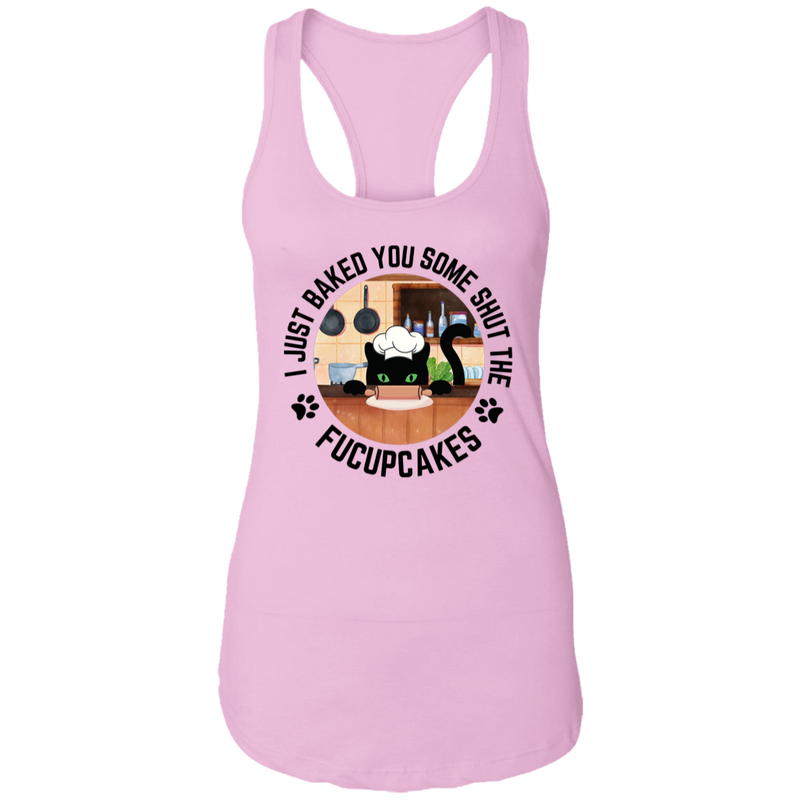 I Just Baked You Some Shut the FUCUPCAKES Women's Racerback Tank