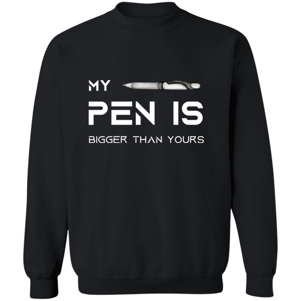 My Pen is Bigger Than Yours Men's Crewneck Pullover Sweatshirt