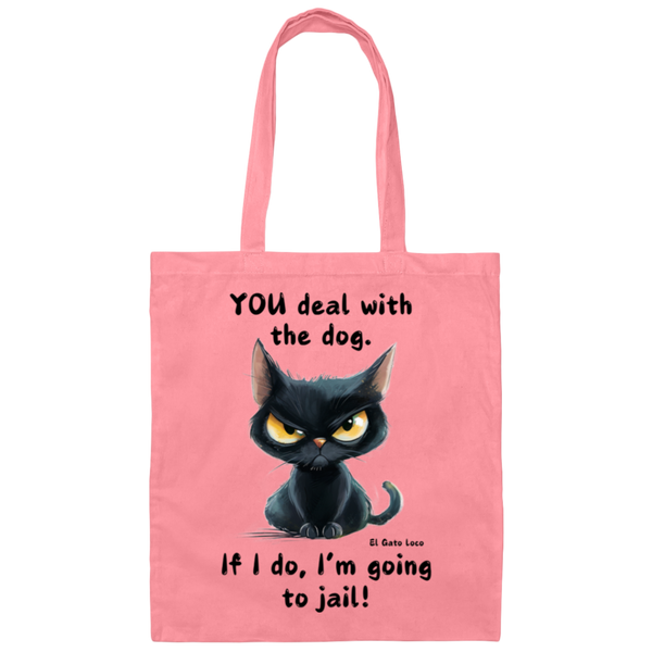 YOU deal with the dog... 100% Cotton Canvas Tote Bag