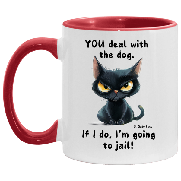 YOU deal with the dog... 11oz Accent Mug