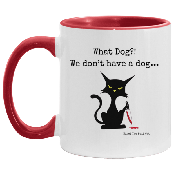 What dog?! 11oz Accent Coffee Mug