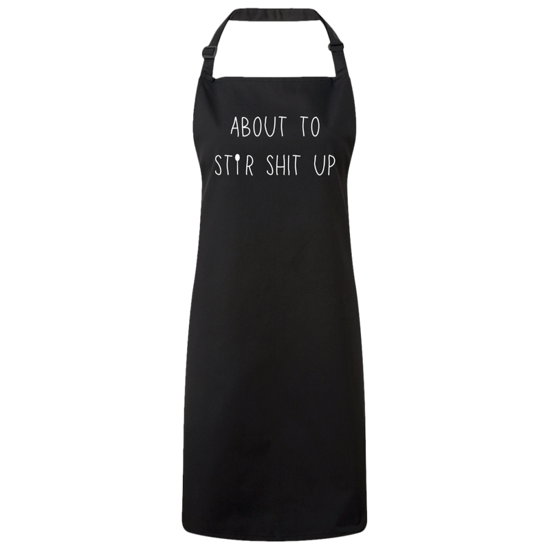 About to Stir Shit Up Bib Apron