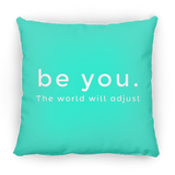 Be You. The World will Adjust Medium Square Pillow