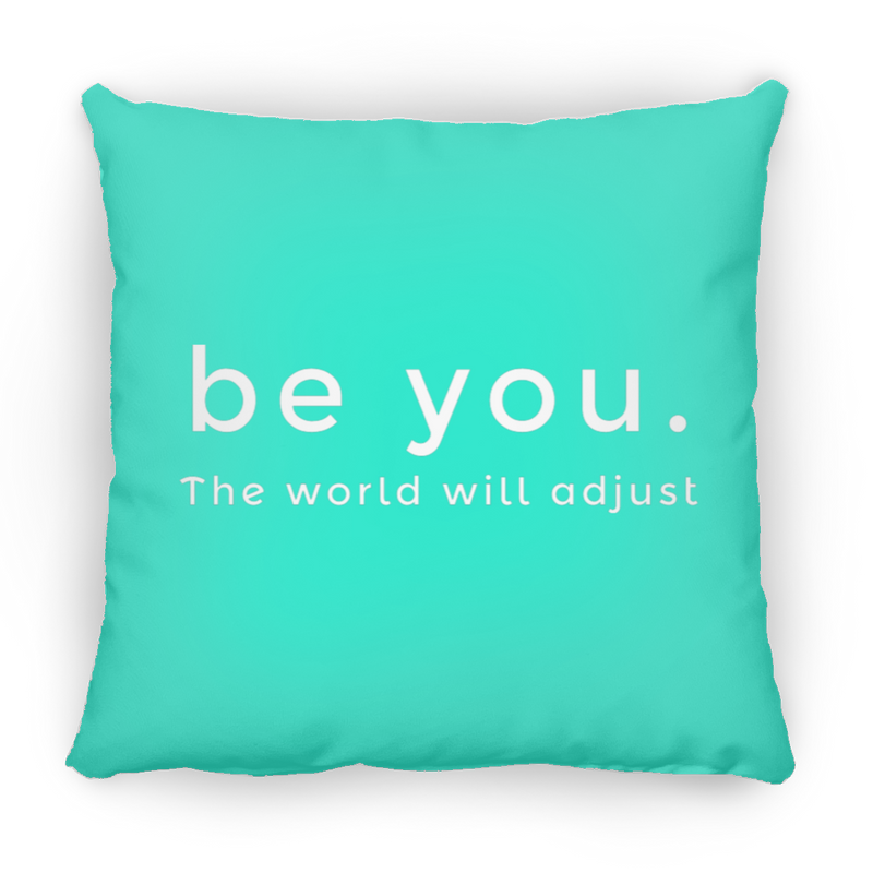 Be You. The World will Adjust Medium Square Pillow