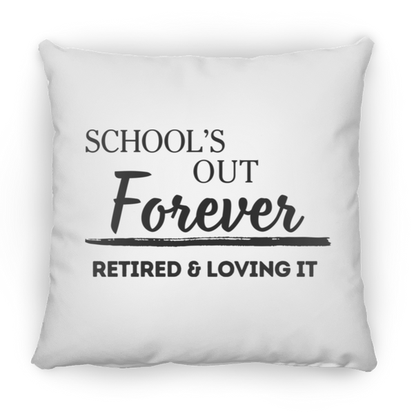 School's Out Forever! Retired and Loving It! Medium Square Pillow