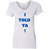 I Told Ya! Women's 100% Cotton V-Neck T-Shirt