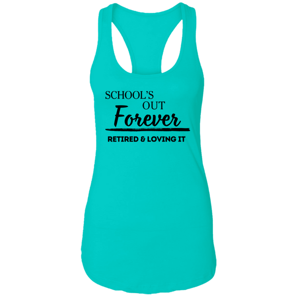 School's Out Forever! Retired and Loving It! Women's Racerback Tank