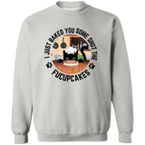 I Just Baked You Some Shut the FUCUPCAKES Men's Crewneck Pullover Sweatshirt