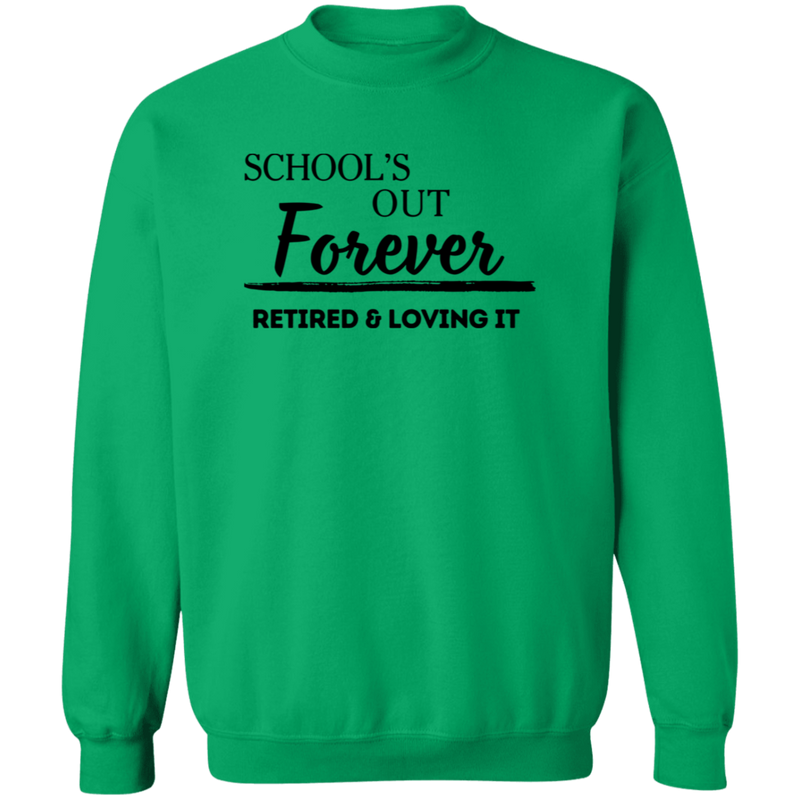 School's Out Forever! Retired and Loving It! Men's Crewneck Pullover Sweatshirt