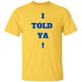 I Told Ya! Men's 100% Cotton T-Shirt