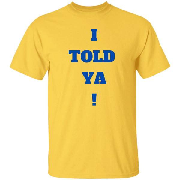 I Told Ya! Men's 100% Cotton T-Shirt