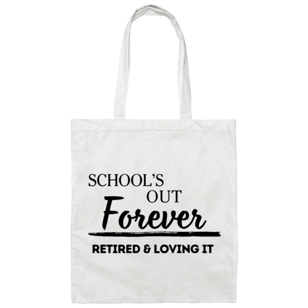 School's Out Forever! Retired and Loving It! 100% Cotton Canvas Tote Bag