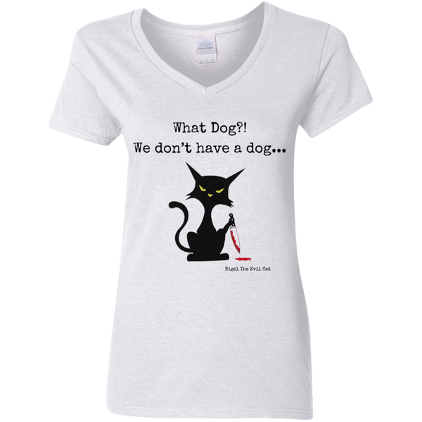 What dog?! Women's 100% Cotton V-Neck T-Shirt