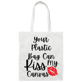 Your Plastic Bag Can Kiss My Canvas 100% Cotton Canvas Tote Bag