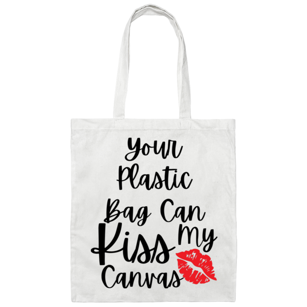 Your Plastic Bag Can Kiss My Canvas 100% Cotton Canvas Tote Bag