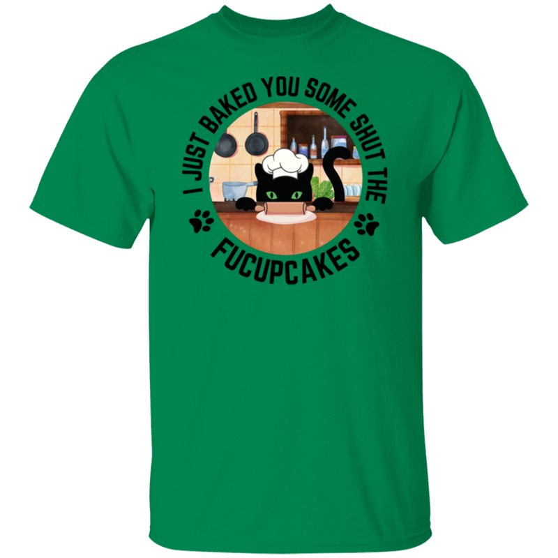 I Just Baked You Some Shut The FUCUPCAKES Men's 100% Cotton T-Shirt