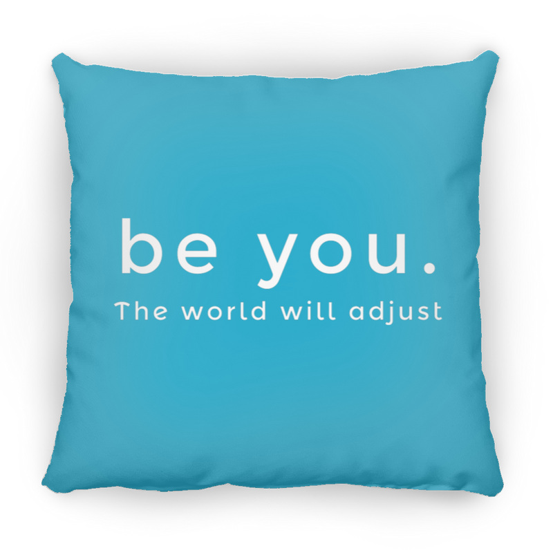 Be You. The World will Adjust Medium Square Pillow