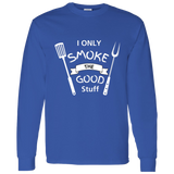 I Only Smoke The Good Stuff Men's 100% Cotton Long Sleeve T-Shirt