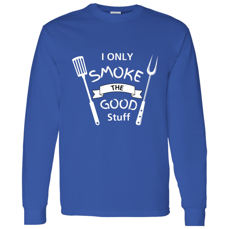 I Only Smoke The Good Stuff Men's 100% Cotton Long Sleeve T-Shirt