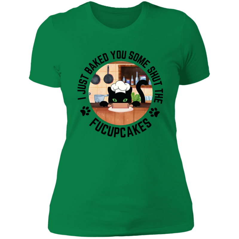 I Just Baked You Some Shut the FUCUPCAKES Women's 100% Cotton Slim Fit T-Shirt